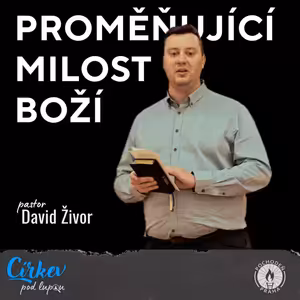Boží milost proměňující | Tt 2,11-14 | David Živor