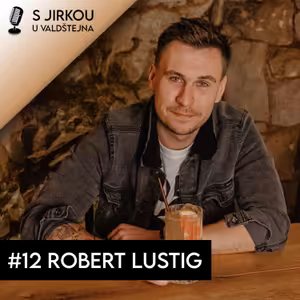 #12 Robert Lustig: Získali jsme michelinskou hvězdu, Jíme zdravě mě naplňuje