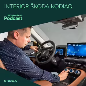 #ExploreSkoda Podcast: Designéři do detailu popisují interiér nové Škody Kodiaq