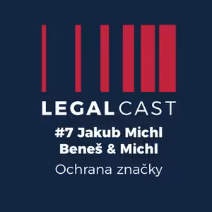 #7 - Jakub Michl, Beneš & Michl - Ochrana značky