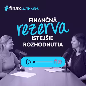 #FinaxWomen | Viac istoty v živote vďaka peniazom