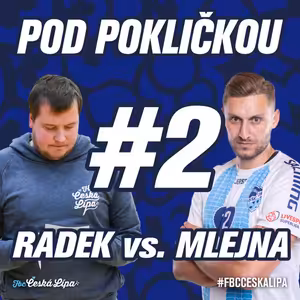 POD POKLIČKOU | RADEK vs. MLEJNA