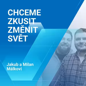 „Chceme zkusit změnit svět“, říkají Jakub a Milan Málkovi