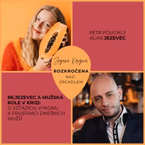 86. Jezevec a mužská role v krizi: O vztazích, výkonu a frustraci dnešních mužů