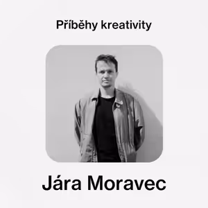 Příběhy kreativity - Jára Moravec (režisér)