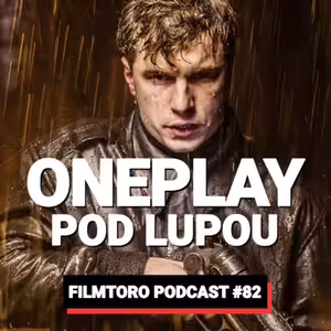 FILMTORO #82: Oneplay jako událost roku. Zmatení uživatelů, omezení zařízení a ďábel skrytý v detailech