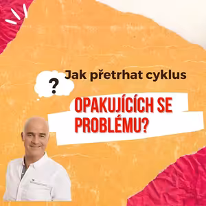 Jak přetrhat cyklus opakujících se problémů?