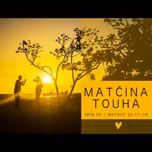 Mesiáš podle Matouše 58 - Matčina touha - Bohuslav Wojnar (11.5.2014)