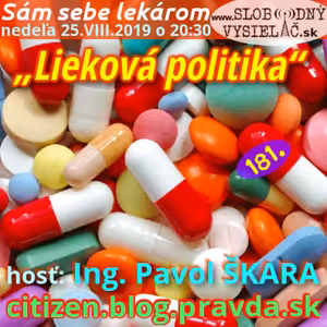Sám sebe lekárom 181 - 2019-08-25 „Lieková politika“