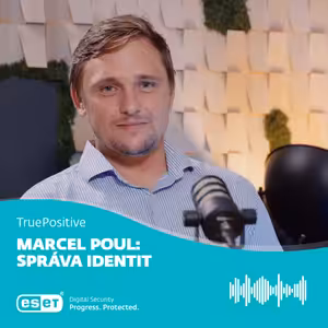 Marcel Poul: Správa identit prozradí rozsah útoku a zamezí jeho dalšímu šíření | TruePositive