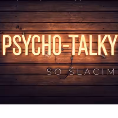 PSYCHO-TALKY so Šlacim