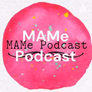 MAMe Podcast