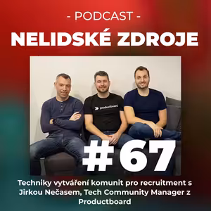 67: Techniky vytváření komunit pro recruitment s Jirkou Nečasem, Tech Community Manager z Productboard