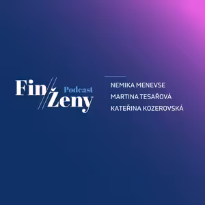 Měníme předsudky vůči ženám, říkají v podcastu #FinŽeny Nemika Menevse, Martina Tesařová a Kateřina Kozerovská - #FinŽeny