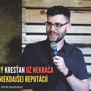 Aká reputácia ťa predchádza a aký chýr o tebe koluje? - Patrik Szentiványi