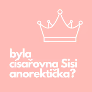 17. Byla císařovna Sisi anorektička?
