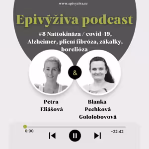 #8 Nattokináza / covid19, Alzheimer, plicní fibróza, zákalky, borelióza / EPIVÝŽIVA podcast
