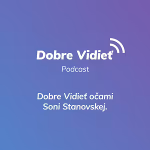 DOBRE VIDIEŤ SO SOŇOU STANOVSKOU