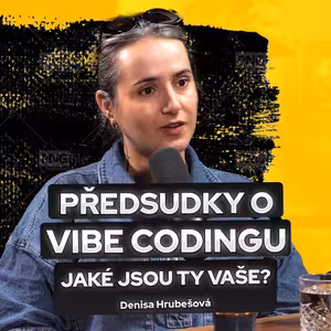 Předsudky o vibe codingu. Jaké jsou ty vaše? / Denisa Hrubešová, CEO Forendors