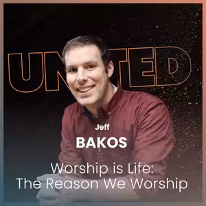 Jeff Bakos - Worship is Life: The Reason We Worship