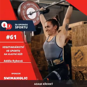 Za oponou sportu #61 - Adéla Rybová - Vegetariánství ve sportu na vlastní kůži