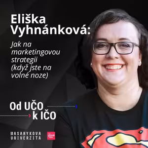 Eliška Vyhnánková: Jak na marketingovou strategii (když jste na volné noze) | Od UČO k IČO