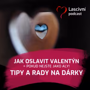 83. díl - Jak NE/slavit Valentýn? Tipy na dárky a zážitky