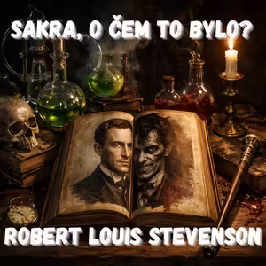 52. Robert Louis Stevenson – Muž, který rozřízl člověka napůl (Podivuhodný případ doktora Jekylla a pana Hyda)