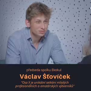 Václav Šťovíček, předseda spolku Ekokul: Osa X je unikátní setkání mladých profesionálních a amatérských výtvarníků