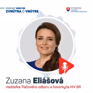 Našou úlohou je vysvetliť občanom rezortné témy čo najlepšie ako vieme. - Zuzana Eliášová, hovorkyňa raditeľka tlačového odboru MV SR