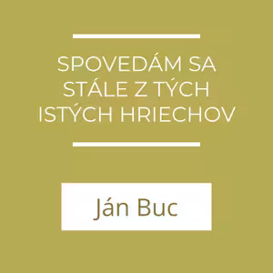 Spovedám sa stále z tých istých hriechov | A teraz čo?