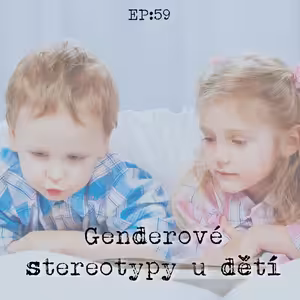 EP59: Genderové stereotypy u dětí