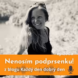 Nenosím podprsenku - ze série vybraných článků z blogu Každý den dobrý den Evy Severin