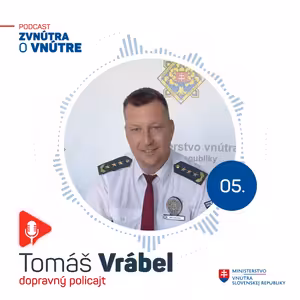 Chceme sa vrátiť domov živí a zdraví- Tomáš Vrábel, dopravný policajt