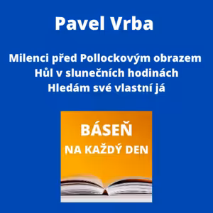 Pavel Vrba - Milenci před Pollockovým obrazem + Hůl v slunečních hodinách + Hledám své vlastní já