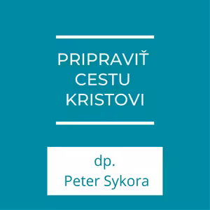 Pripraviť cestu Kristovi | Homília
