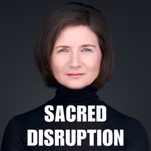The Sacred Disruption with Miroslava Tomasko