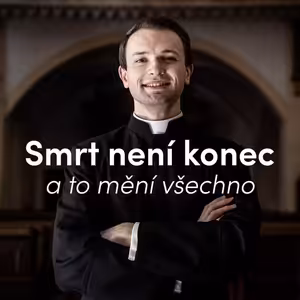 Smrt není konec | Kázání Patera Pepy | 2. neděle velikonoční