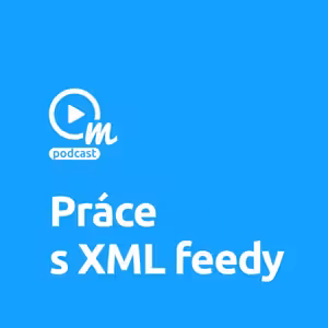 Jak pracovat s XML feedy?