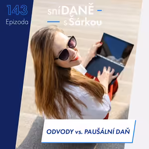 143: OSVČ: platit odvody, nebo paušální daň? Co je výhodnější v roce 2026 | Podcast SníDANĚ s Šárkou