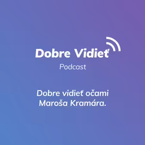 DOBRE VIDIEŤ S MAROŠOM KRAMÁROM