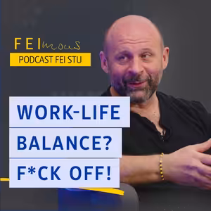 FEIMOUS: “Chceš mať Work-Life Balance? F*ck off” (Martin Basila)