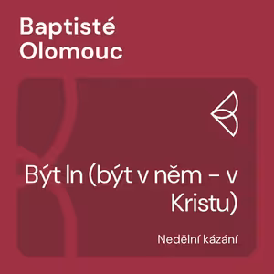 Být In (být v něm - v Kristu) (7.1.2024)