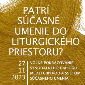 #16 Patrí súčasné umenie do liturgického priestoru? 27. 11. 2023
