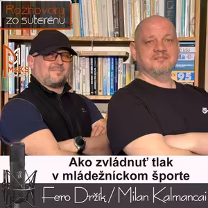 Ako zvládnuť tlak v mládežníckom športe? (RzS E52, Fero Držík, Milan Kalmancai)