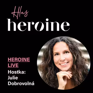 #38 O tom, že stres je v pořádku, s Julií Dobrovolnou – Heroine LIVE