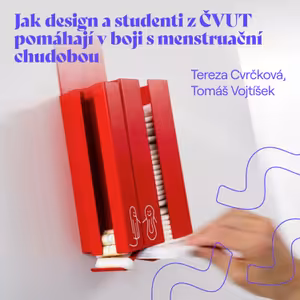 Jak design a studenti z ČVUT pomáhají v boji s menstruační chudobou