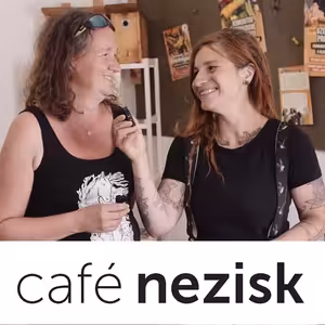 Café Nezisk podcast I Anička a Bára z Komunitní zahrady Pastvina