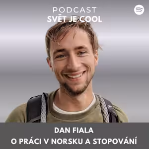 Dan Fiala: "Pracuju 4 měsíce v Norsku a zbytek roku cestuju. Zajel jsem si stopem na kafe do Istanbulu"