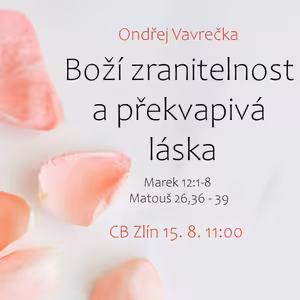 Boží zranitelnost a překvapivá láska (kázání)